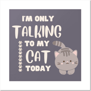 I'm only talking to my cat today. Posters and Art